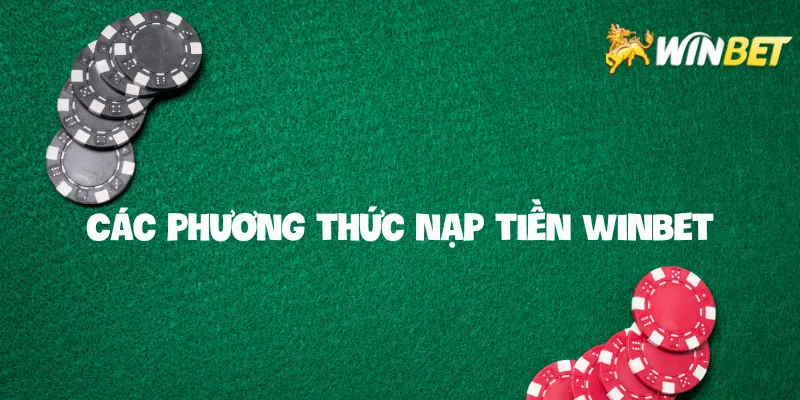 cac-phuong-thuc-nap-tien-winbet